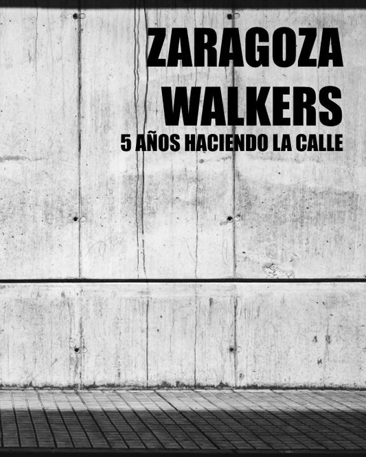 Libro Zaragoza Walkers "5 Años Haciendo La Calle"